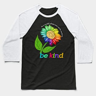 sunflower bekind In a world where you can be anything Baseball T-Shirt